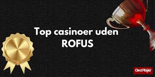 Nye Casinoer Uden ROFUS Spil Uden Begrænsninger