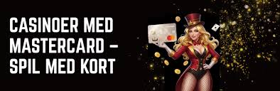 Danske Casinoer med Mastercard Din Guide til Sikker Online Spil