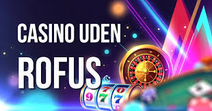 Live Casinoer Uden RoFUS – Oplev Spændingen Uden Begrænsninger