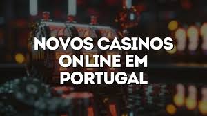 Novos Casinos em Portugal A Nova Era do Entretenimento
