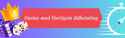 Casinoer med Hurtig Udbetaling - Spil Smart og Få Dine Gevinster Hurtigere